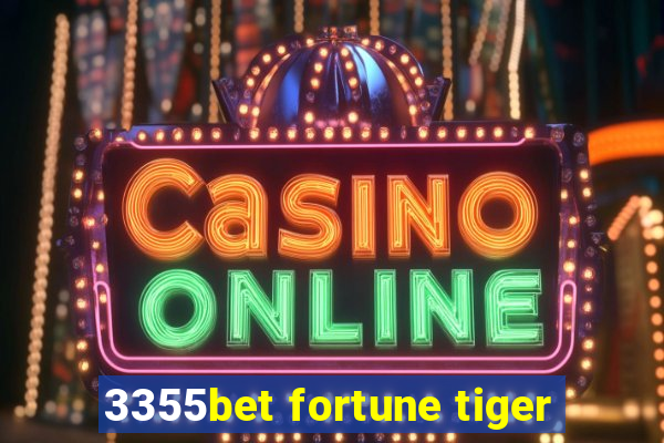 3355bet fortune tiger